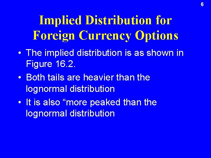 6 Implied Distribution for Foreign Currency Options • The implied distribution is as shown
