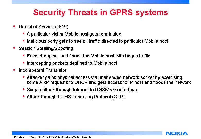 Security Threats in GPRS systems • Denial of Service (DOS) • • • Malicious