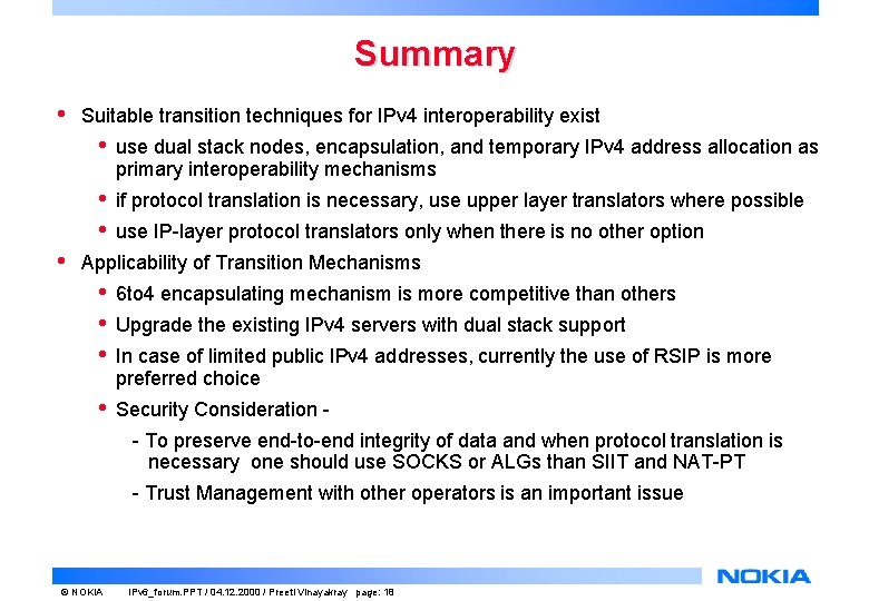 Summary • • Suitable transition techniques for IPv 4 interoperability exist • use dual