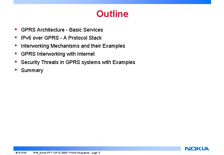 Outline • • • GPRS Architecture - Basic Services IPv 6 over GPRS -