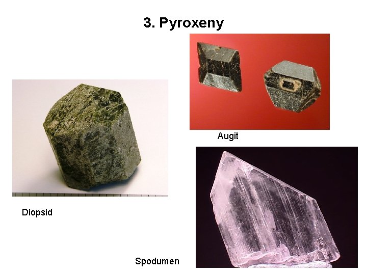 3. Pyroxeny Augit Diopsid Spodumen 