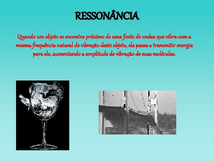 RESSON NCIA Quando um objeto se encontra próximo de uma fonte de ondas que RESSON NCIA Quando um objeto se encontra próximo de uma fonte de ondas que