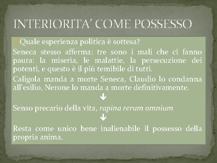 INTERIORITA’ COME POSSESSO �Quale esperienza politica è sottesa? Seneca stesso afferma: tre sono i