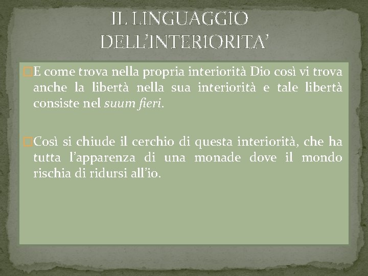 IL LINGUAGGIO DELL’INTERIORITA’ �E come trova nella propria interiorità Dio così vi trova anche