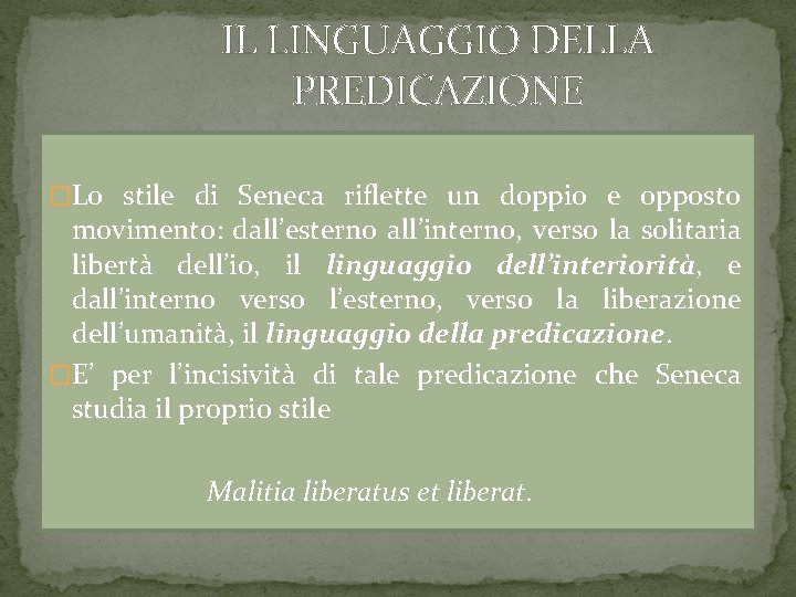 IL LINGUAGGIO DELLA PREDICAZIONE �Lo stile di Seneca riflette un doppio e opposto movimento: