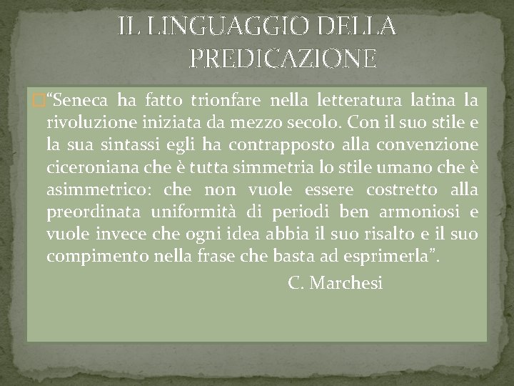 IL LINGUAGGIO DELLA PREDICAZIONE �“Seneca ha fatto trionfare nella letteratura latina la rivoluzione iniziata