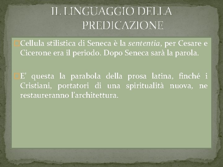 IL LINGUAGGIO DELLA PREDICAZIONE �Cellula stilistica di Seneca è la sententia, per Cesare e