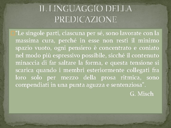 IL LINGUAGGIO DELLA PREDICAZIONE �“Le singole parti, ciascuna per sé, sono lavorate con la