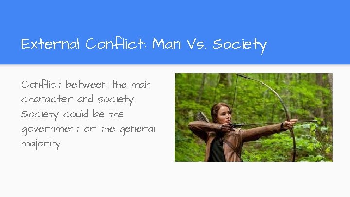 External Conflict: Man Vs. Society Conflict between the main character and society. Society could External Conflict: Man Vs. Society Conflict between the main character and society. Society could