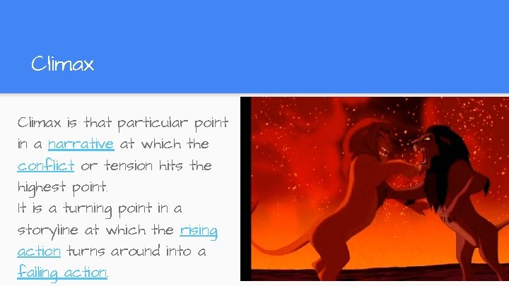 Climax is that particular point in a narrative at which the conflict or tension Climax is that particular point in a narrative at which the conflict or tension