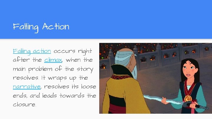 Falling Action Falling action occurs right after the climax, when the main problem of Falling Action Falling action occurs right after the climax, when the main problem of