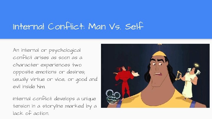 Internal Conflict: Man Vs. Self An internal or psychological conflict arises as soon as Internal Conflict: Man Vs. Self An internal or psychological conflict arises as soon as