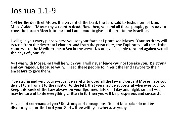 Joshua 1. 1 -9 1 After the death of Moses the servant of the