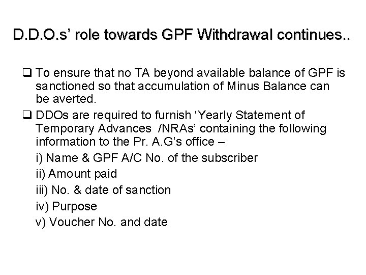 D. D. O. s’ role towards GPF Withdrawal continues. . q To ensure that