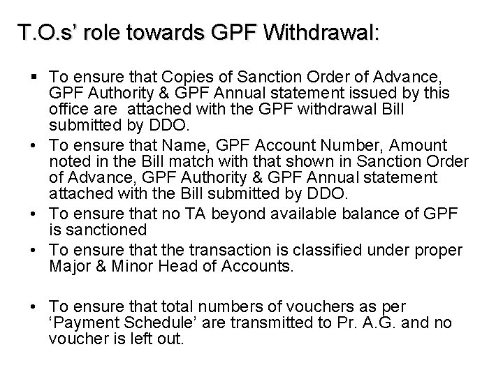 T. O. s’ role towards GPF Withdrawal: § To ensure that Copies of Sanction