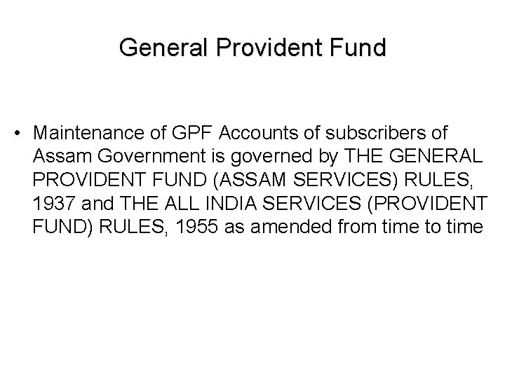 General Provident Fund • Maintenance of GPF Accounts of subscribers of Assam Government is