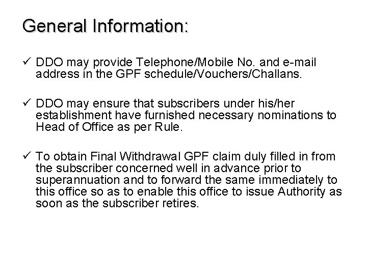 General Information: ü DDO may provide Telephone/Mobile No. and e-mail address in the GPF