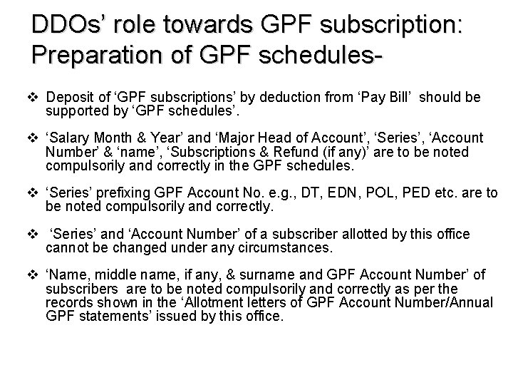 DDOs’ role towards GPF subscription: Preparation of GPF schedulesv Deposit of ‘GPF subscriptions’ by