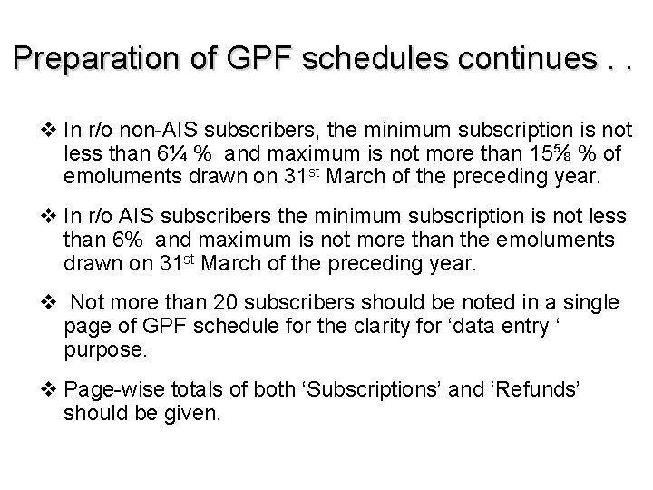Preparation of GPF schedules continues. . v In r/o non-AIS subscribers, the minimum subscription
