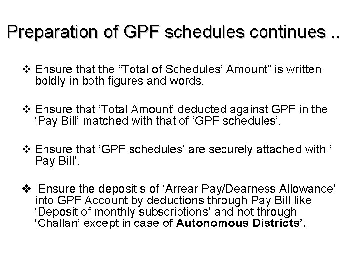 Preparation of GPF schedules continues. . v Ensure that the “Total of Schedules’ Amount”