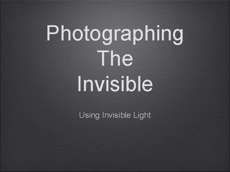 Photographing The Invisible Using Invisible Light 