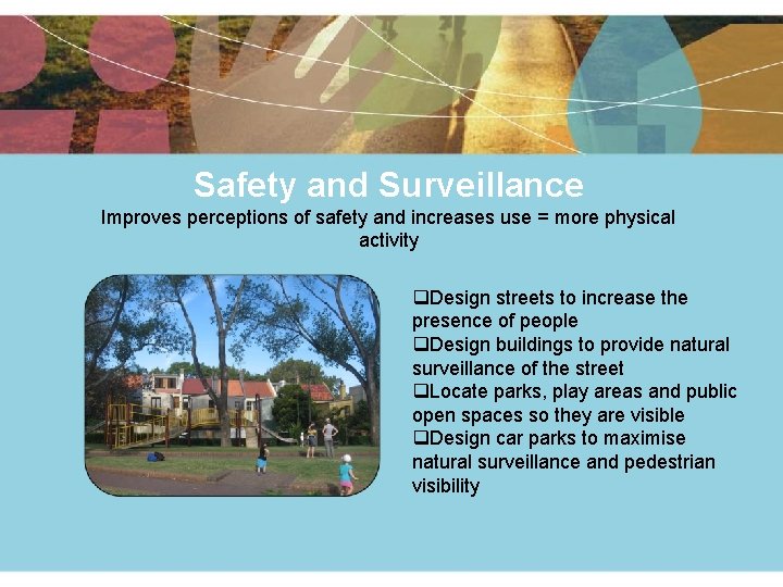 Safety and Surveillance Improves perceptions of safety and increases use = more physical activity