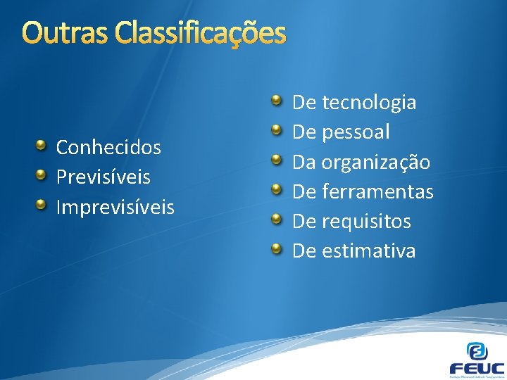 Outras Classificações Conhecidos Previsíveis Imprevisíveis De tecnologia De pessoal Da organização De ferramentas De