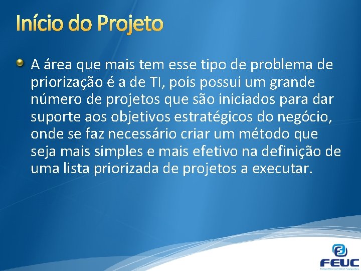 Início do Projeto A área que mais tem esse tipo de problema de priorização