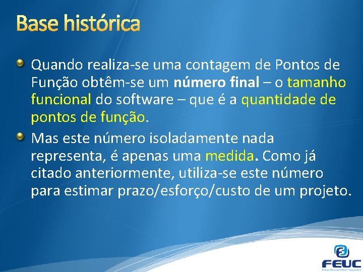 Quando realiza-se uma contagem de Pontos de Função obtêm-se um número final – o