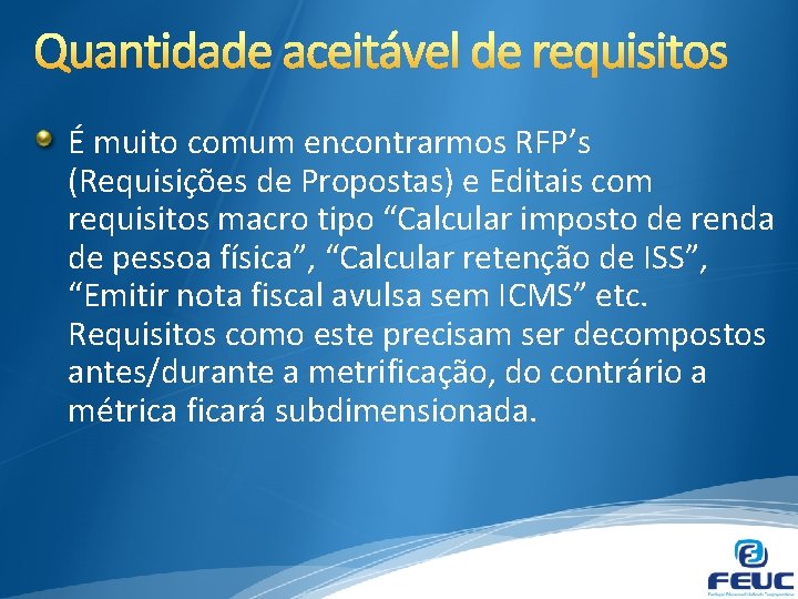 É muito comum encontrarmos RFP’s (Requisições de Propostas) e Editais com requisitos macro tipo