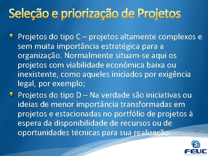 Projetos do tipo C – projetos altamente complexos e sem muita importância estratégica para