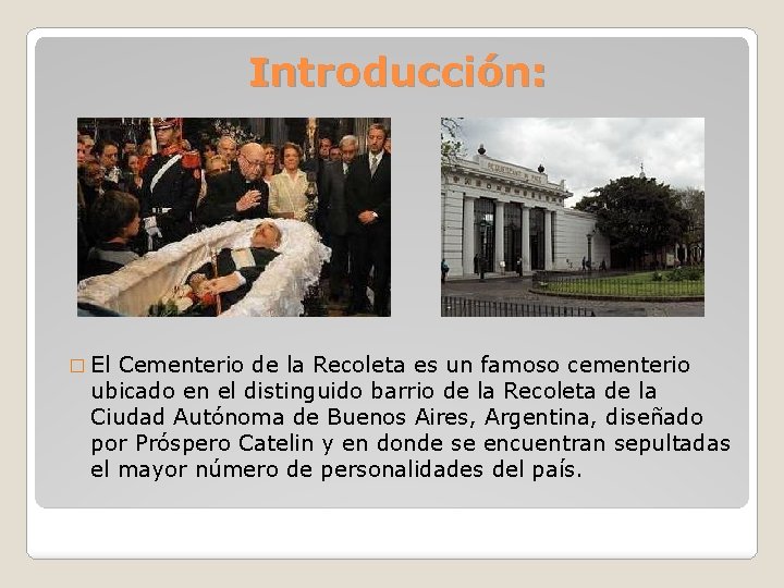 Introducción: � El Cementerio de la Recoleta es un famoso cementerio ubicado en el