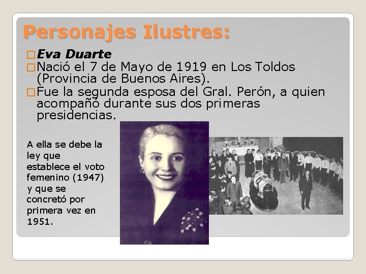 Personajes Ilustres: � Eva Duarte � Nació el 7 de Mayo de 1919 en