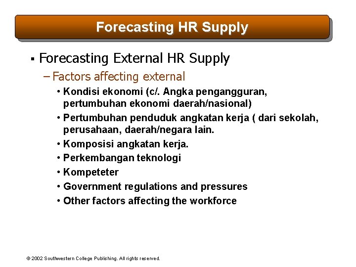 Forecasting HR Supply § Forecasting External HR Supply – Factors affecting external • Kondisi