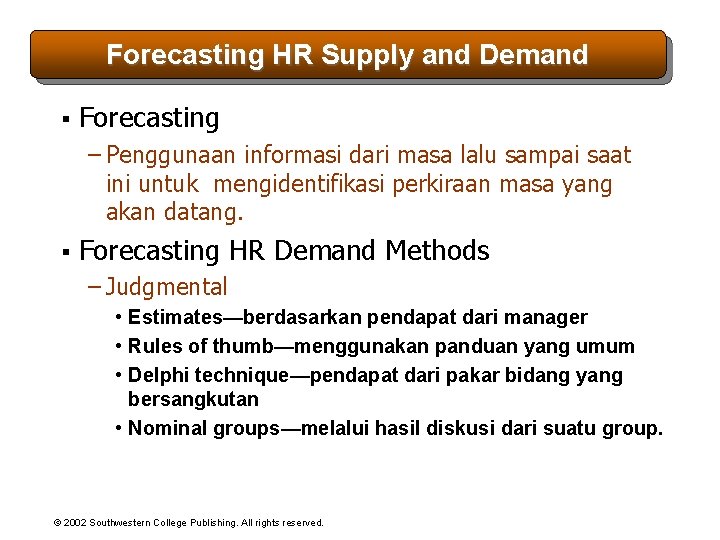 Forecasting HR Supply and Demand § Forecasting – Penggunaan informasi dari masa lalu sampai