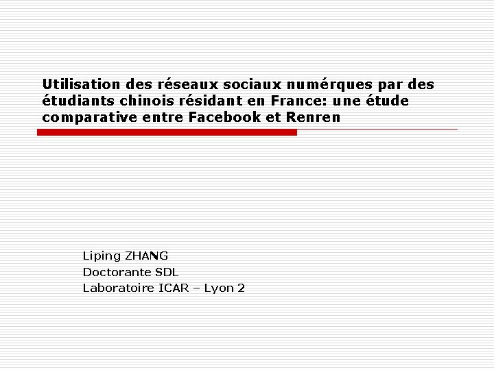 Utilisation des réseaux sociaux numérques par des étudiants chinois résidant en France: une étude