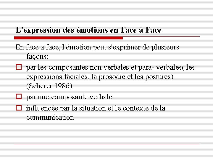 L'expression des émotions en Face à Face En face à face, l'émotion peut s'exprimer