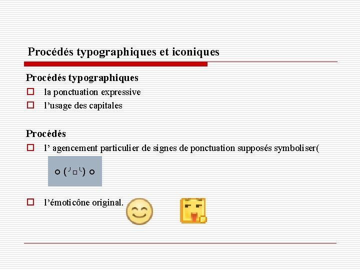 Procédés typographiques et iconiques Procédés typographiques o o la ponctuation expressive l’usage des capitales