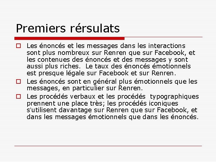 Premiers rérsulats o Les énoncés et les messages dans les interactions sont plus nombreux