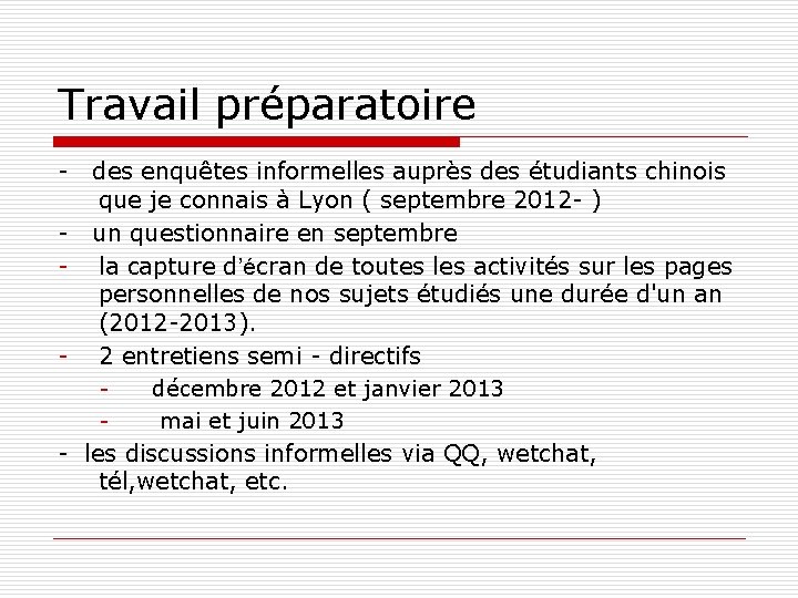 Travail préparatoire - - - des enquêtes informelles auprès des étudiants chinois que je