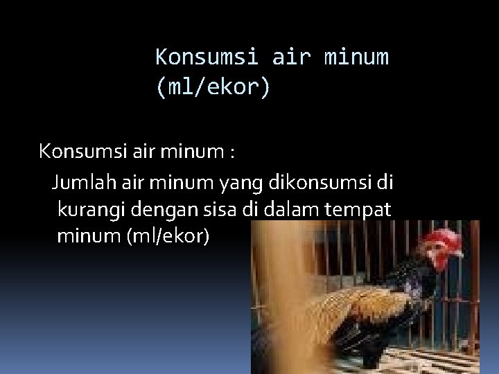 Konsumsi air minum (ml/ekor) Konsumsi air minum : Jumlah air minum yang dikonsumsi di