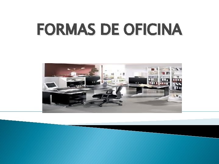 FORMAS DE OFICINA 