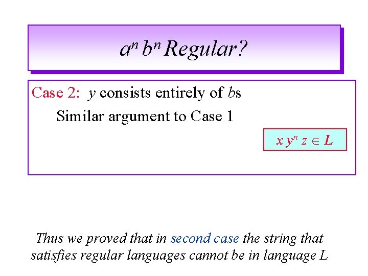 n n a b Regular? Case 2: y consists entirely of bs Similar argument n n a b Regular? Case 2: y consists entirely of bs Similar argument