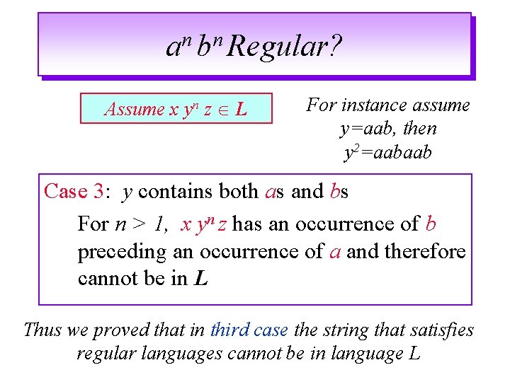 an bn Regular? Assume x yn z L For instance assume y=aab, then y an bn Regular? Assume x yn z L For instance assume y=aab, then y