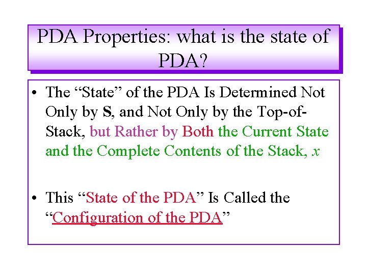 PDA Properties: what is the state of PDA? • The “State” of the PDA PDA Properties: what is the state of PDA? • The “State” of the PDA