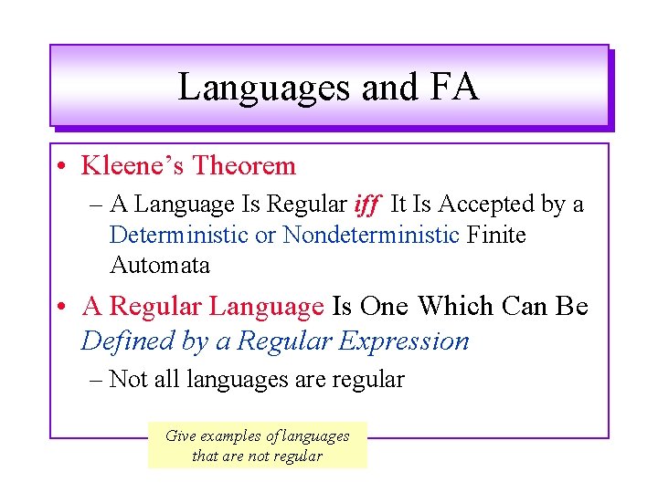 Languages and FA • Kleene’s Theorem – A Language Is Regular iff It Is Languages and FA • Kleene’s Theorem – A Language Is Regular iff It Is