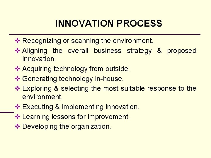 INNOVATION PROCESS Recognizing or scanning the environment. Aligning the overall business strategy & proposed