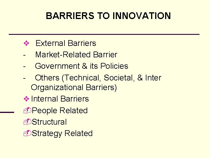 BARRIERS TO INNOVATION External Barriers - Market-Related Barrier Government & its Policies Others (Technical,