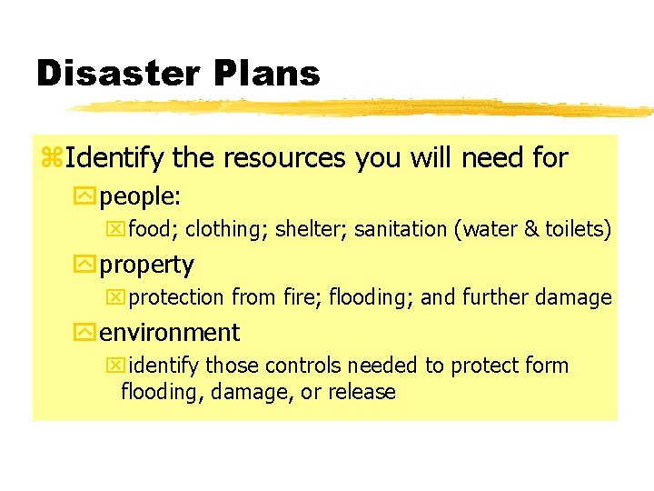 Disaster Plans z. Identify the resources you will need for ypeople: xfood; clothing; shelter;