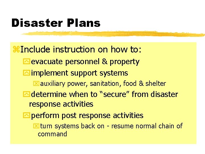 Disaster Plans z. Include instruction on how to: yevacuate personnel & property yimplement support